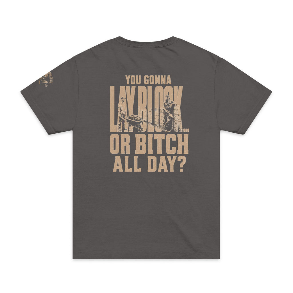 LCS-001 | You Gonna Lay Block or Bitch All Day? — Masonry Tee