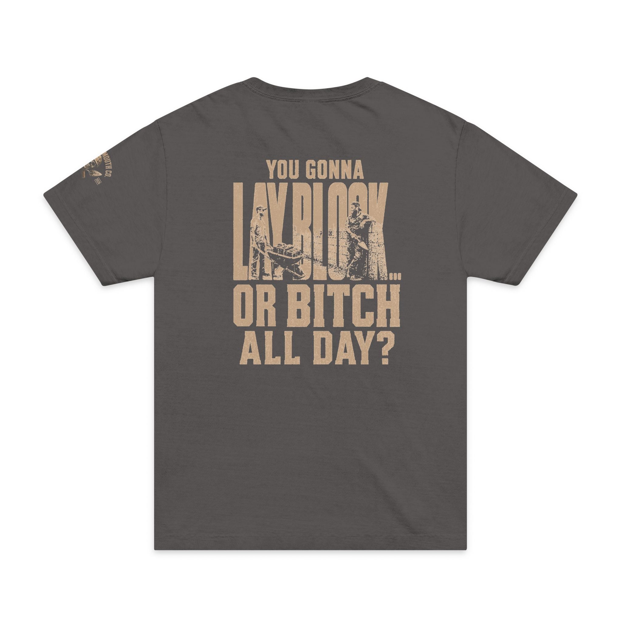LCS-001 | You Gonna Lay Block or Bitch All Day? — Masonry Tee