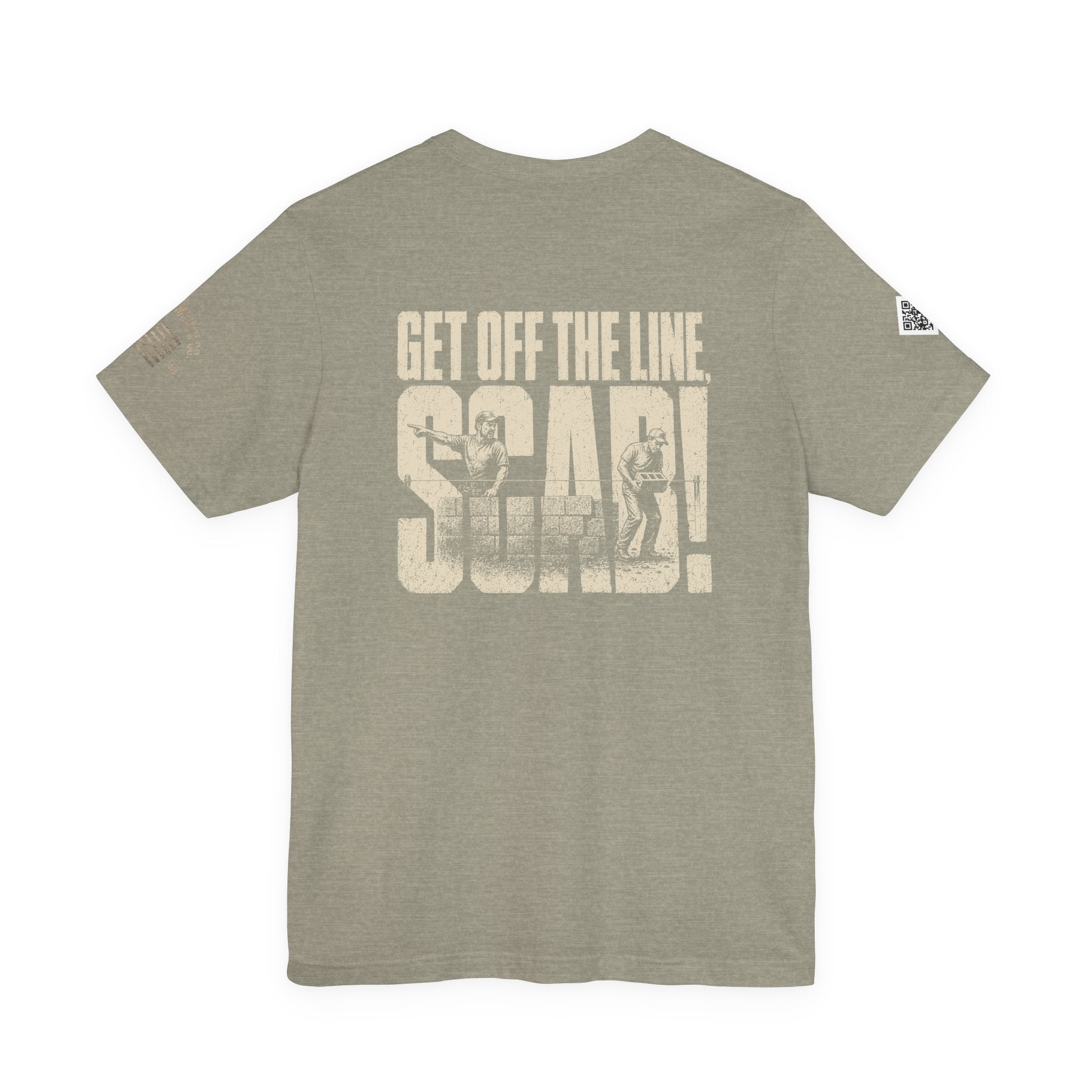 GET OFF THE LINE YOU SCAB!!! lol LOVED YELLING THIS DOWN THE LINE. MCS-001 Unisex Jersey Short Sleeve Tee