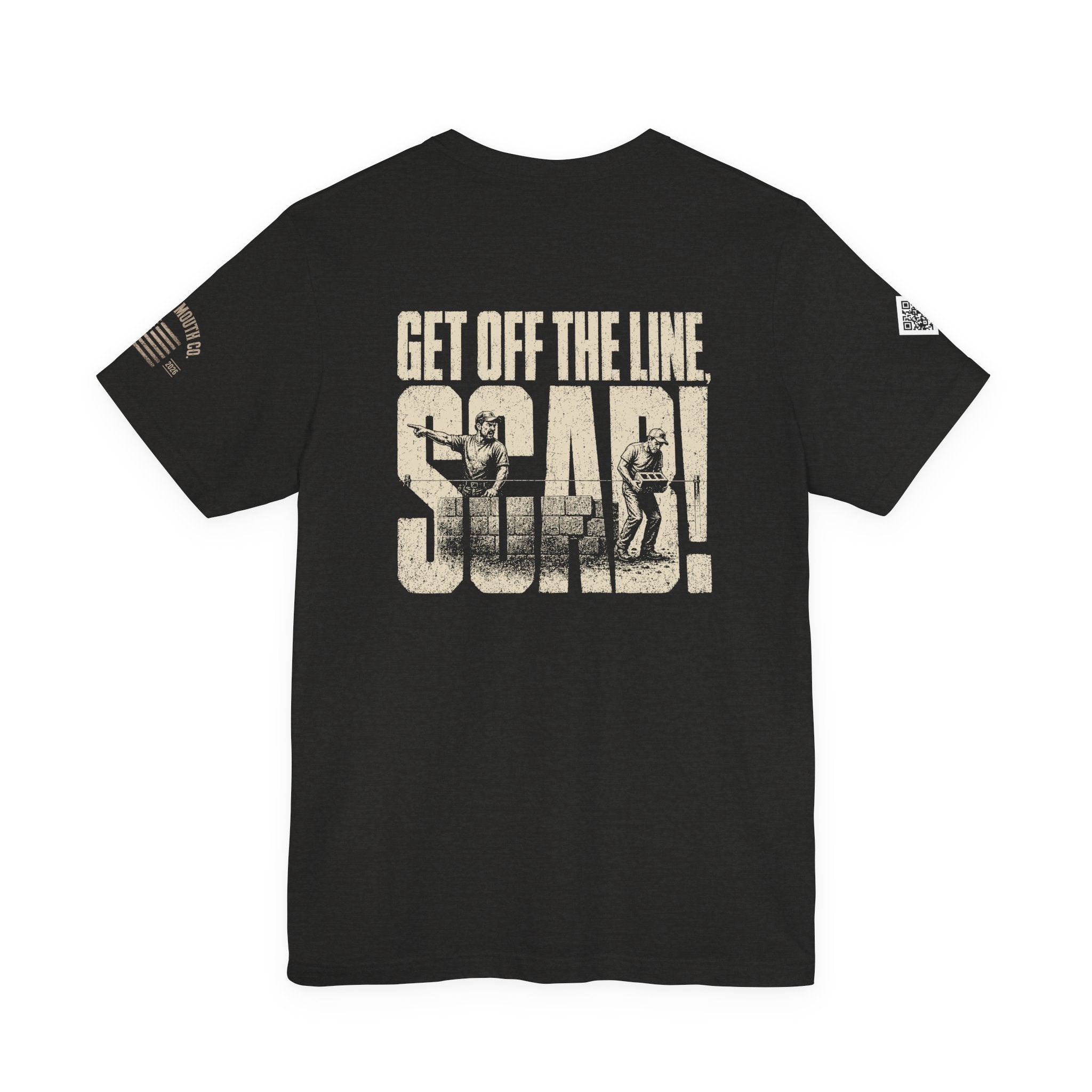 GET OFF THE LINE YOU SCAB!!! lol LOVED YELLING THIS DOWN THE LINE. MCS-001 Unisex Jersey Short Sleeve Tee