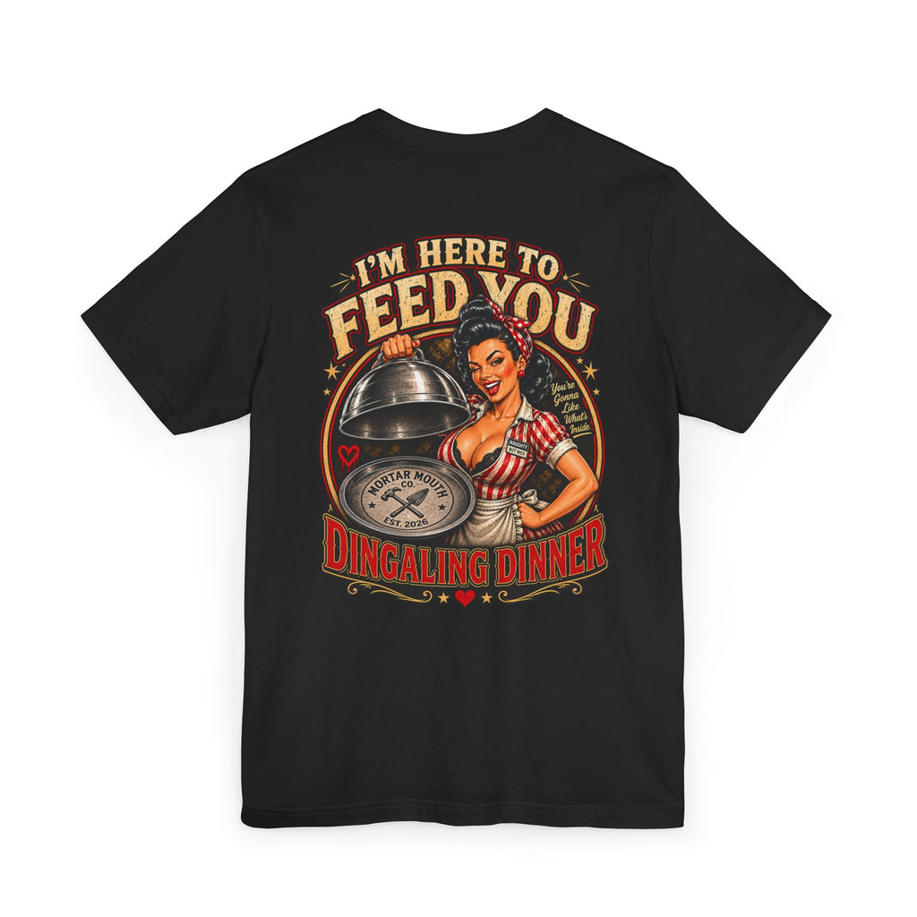 I’m Here to Feed You – Dingaling Dinner Tee