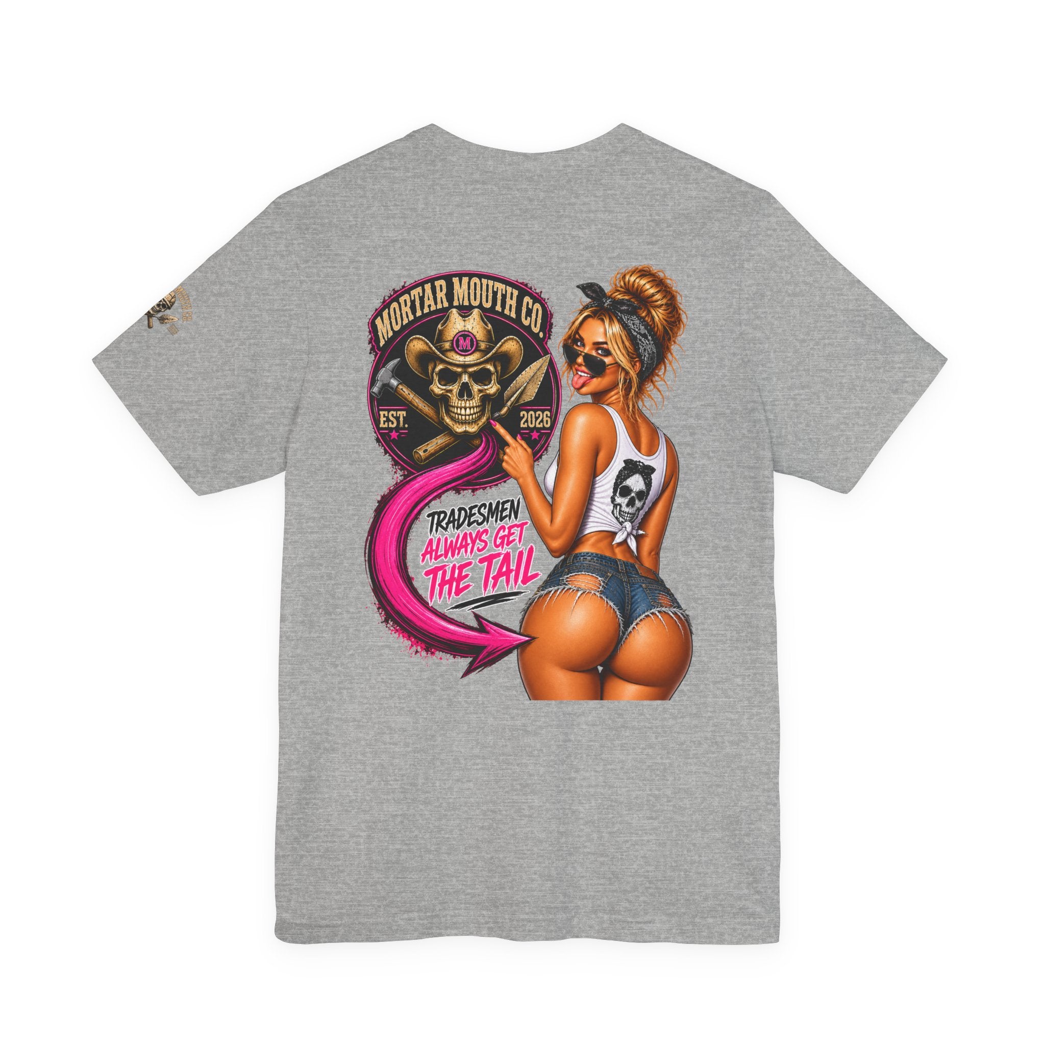 Tradesmen Always Get the Tail | Mortar Mouth Co.