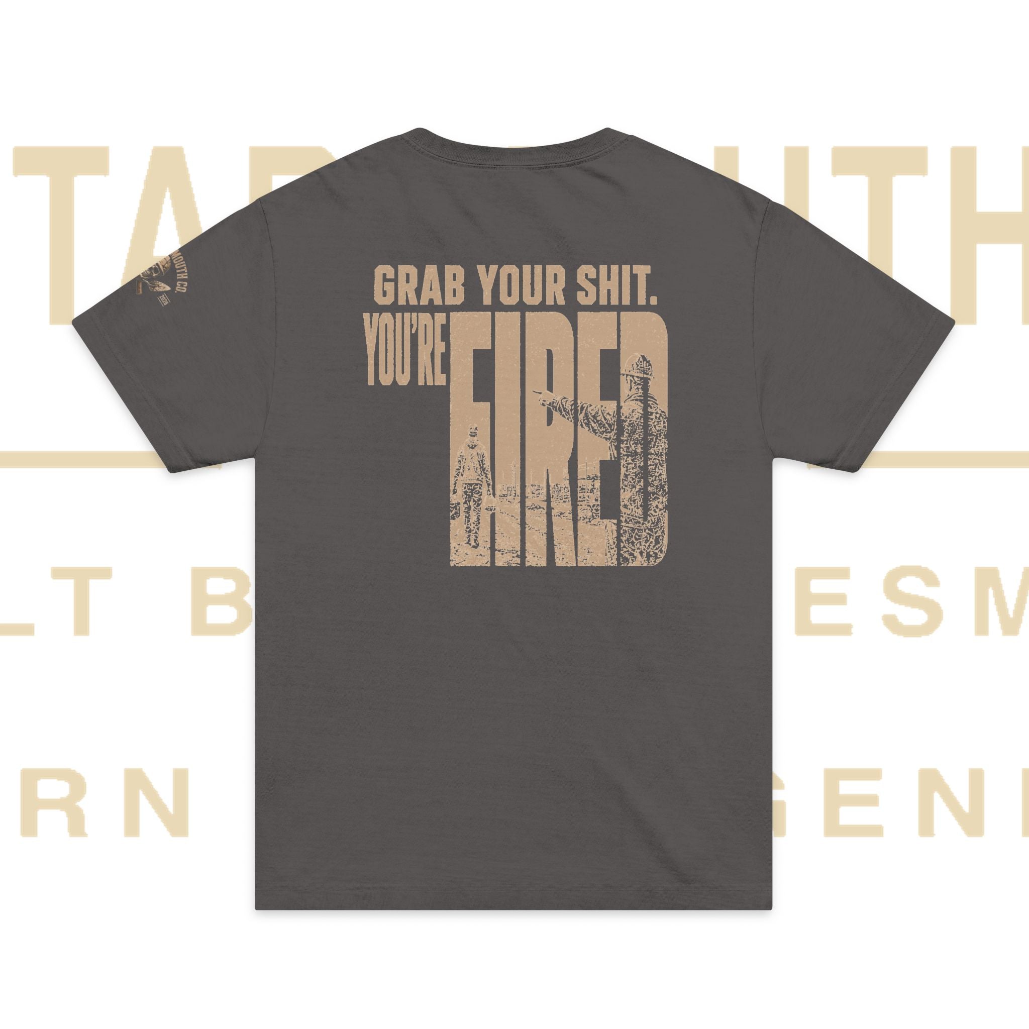 FCS-001 | Grab Your Shit. You’re Fired. — Foreman Tee