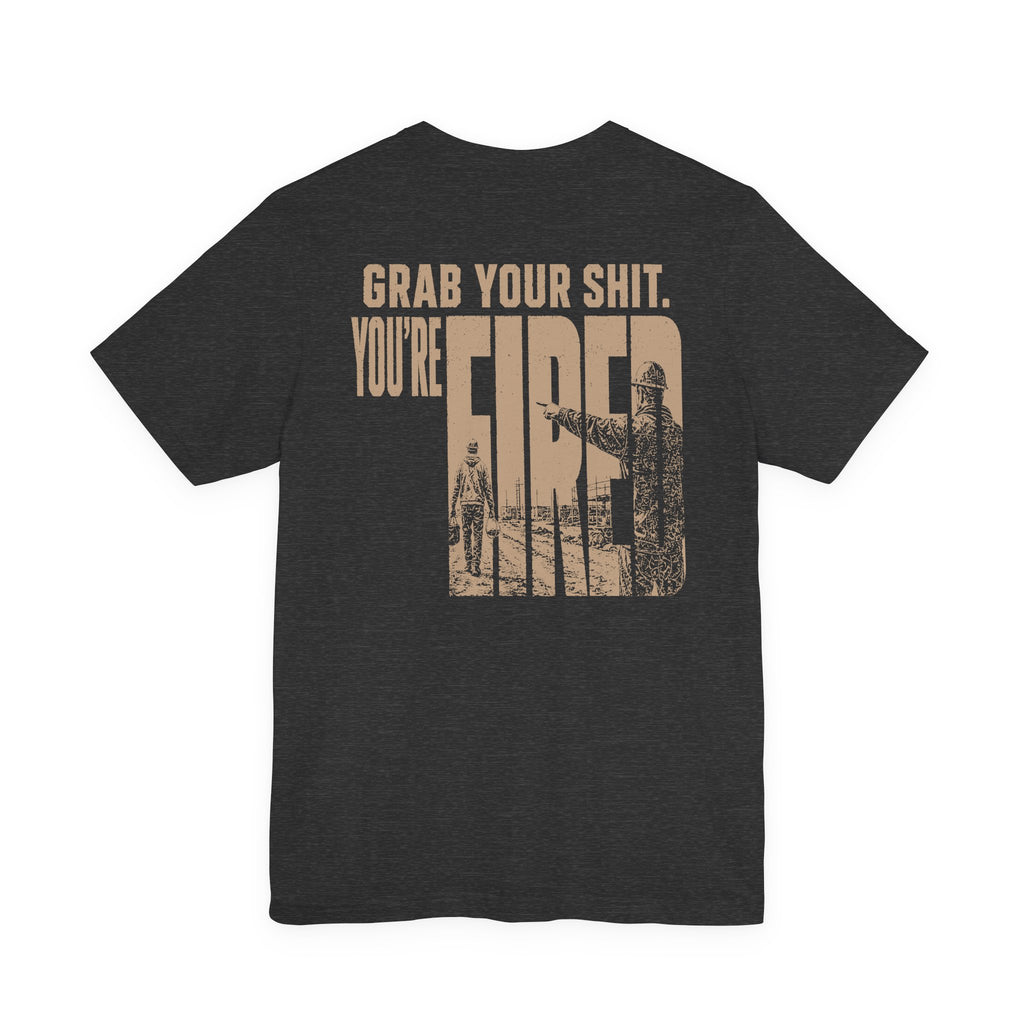 You are the Boss, Get you some.FMC-001 Foreman Collection Series.   'Grab Your Shit, You’re Fired'