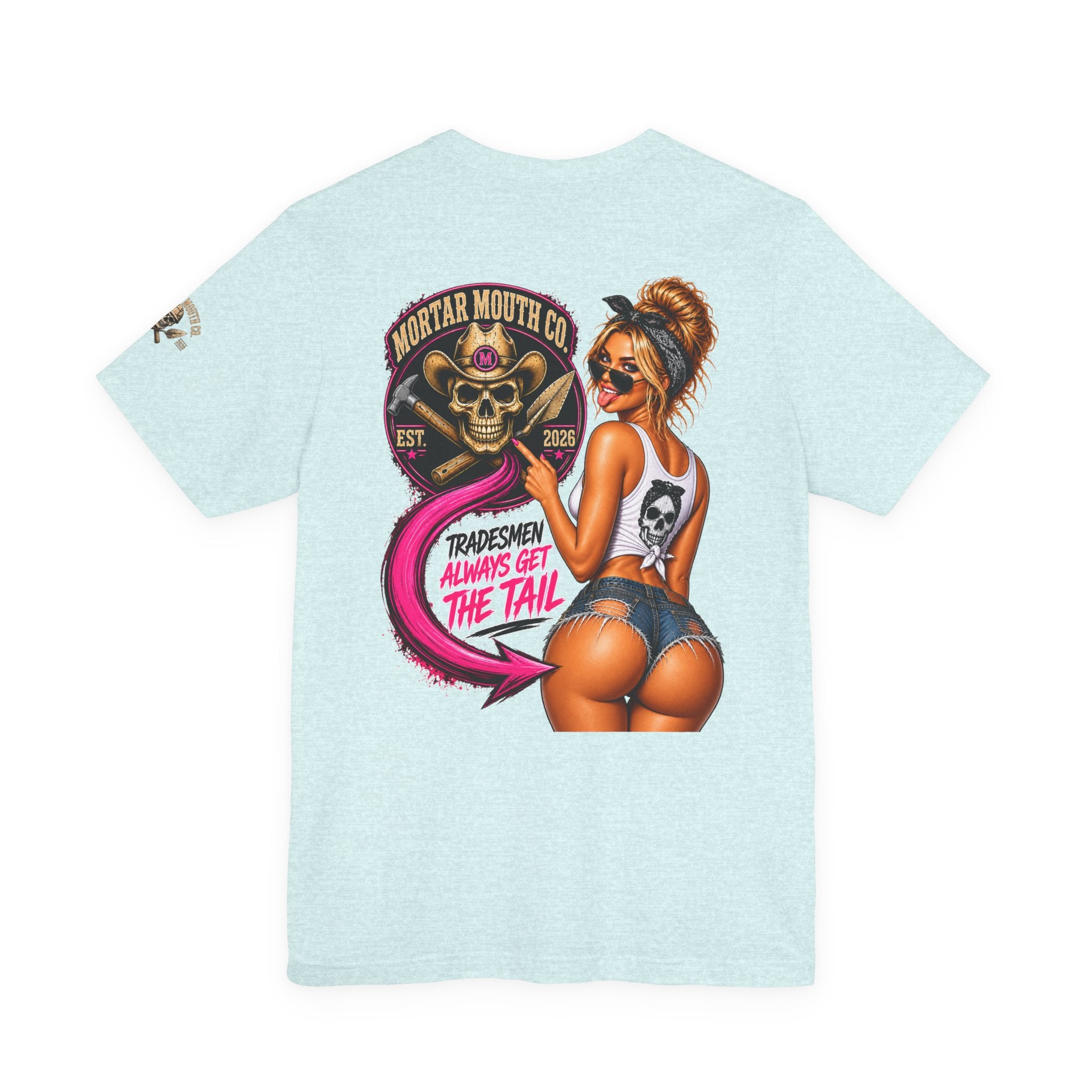 Tradesmen Always Get the Tail | Mortar Mouth Co.