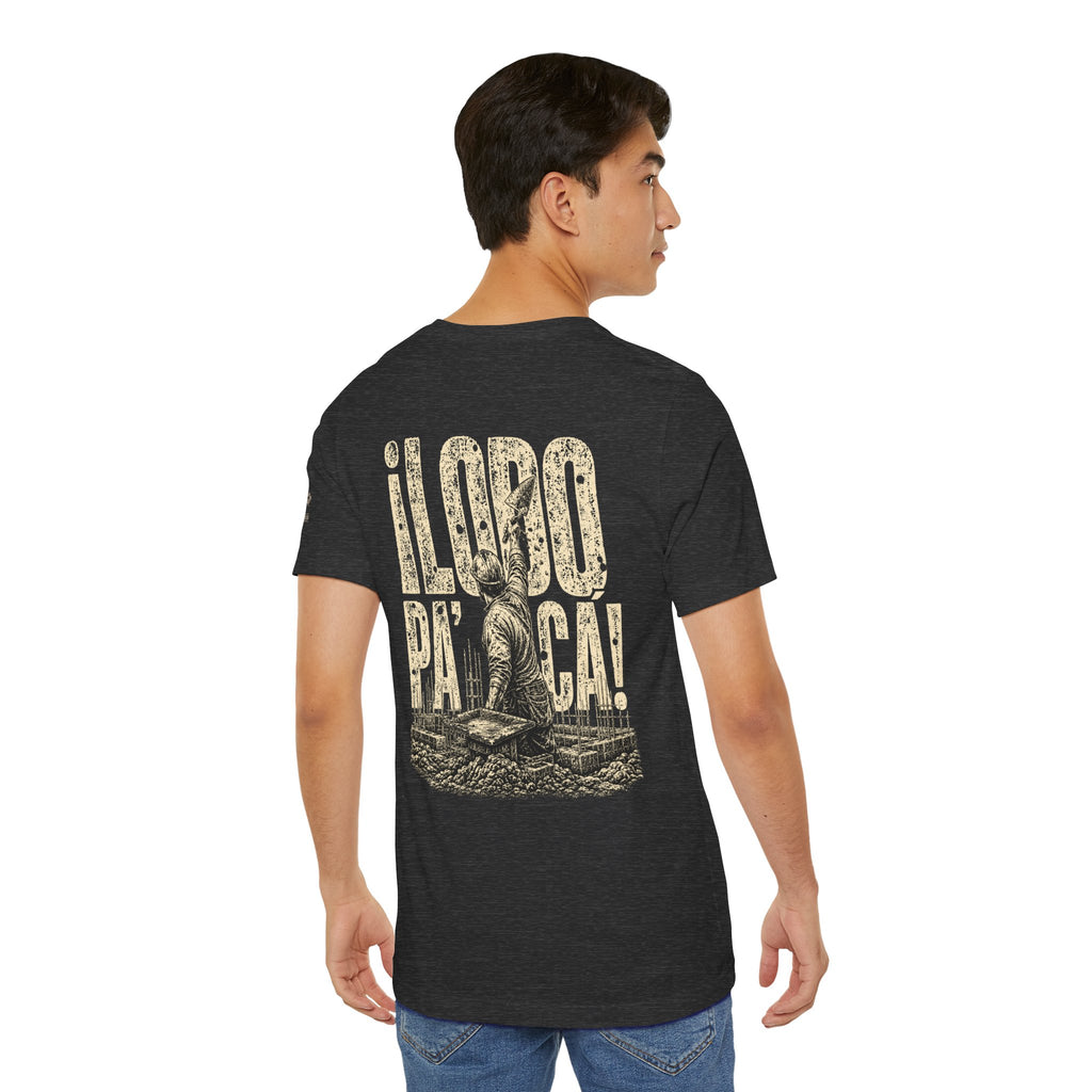 "¡Lobo Pa' Ca!"   TO ALL OUR MASONRY BROTHERS WEAR IT PROUD-Mortar Crew "¡Lobo Pa' Ca!" Military T‑Shirt